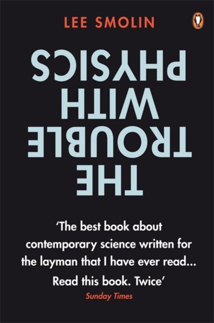 The Trouble with Physics - The Rise of String Theory, The Fall of a Science and What Comes Next