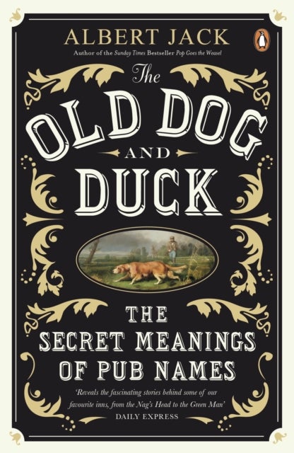 The Old Dog and Duck - The Secret Meanings of Pub Names