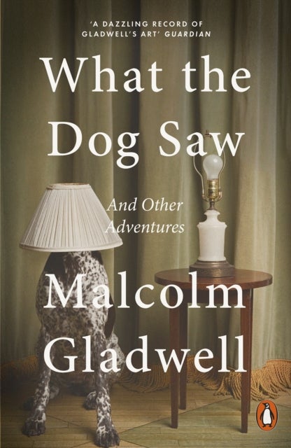 What the Dog Saw - And Other Adventures