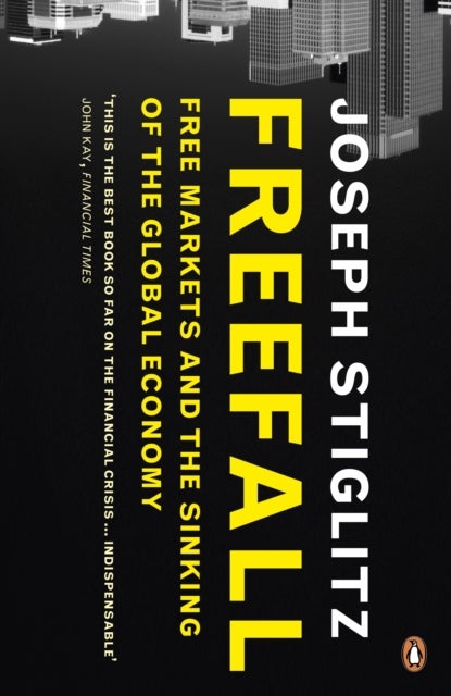 Freefall - Free Markets and the Sinking of the Global Economy