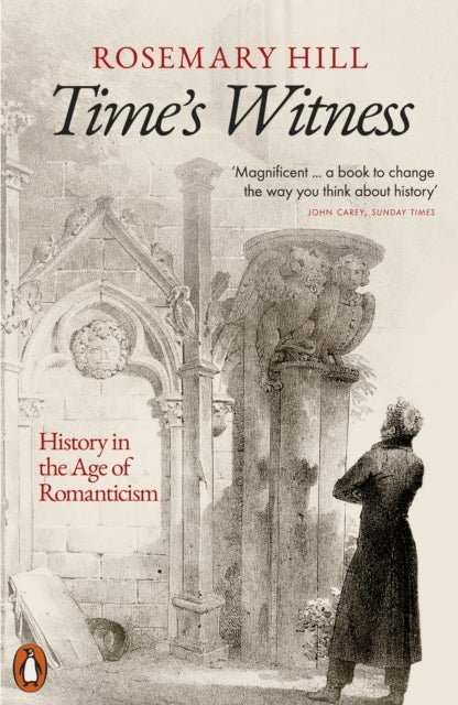 Time''s Witness - History in the Age of Romanticism