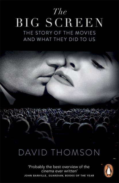 Big Screen - The Story of the Movies and What They Did to Us
