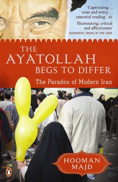 The Ayatollah Begs to Differ - The Paradox of Modern Iran