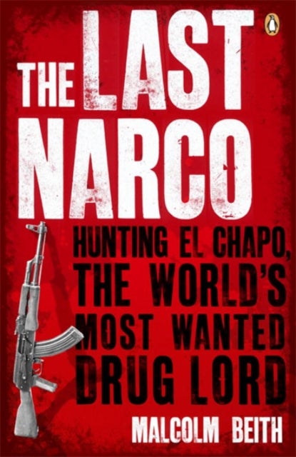 Last Narco - Hunting El Chapo, The World's Most-Wanted Drug Lord