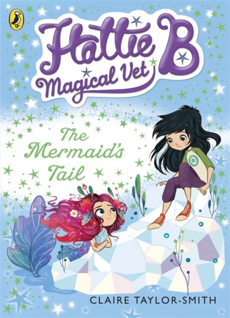 The Hattie B Magical Vet Mermaid''s Tail Book 4