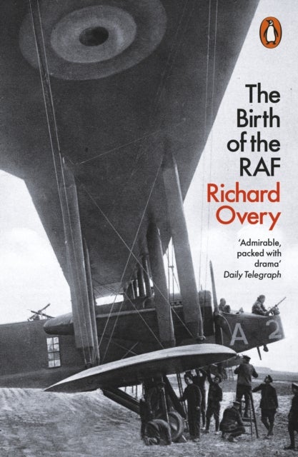 The Birth of the RAF, 1918 - The World's First Air Force