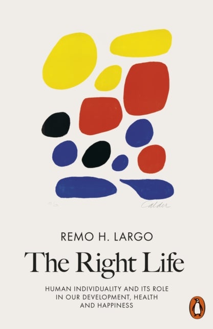 The Right Life - Human Individuality and Its Role in Our Development, Health and Happiness