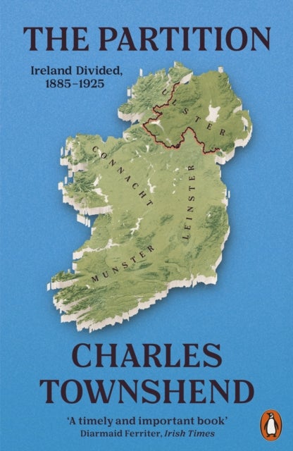 Partition - Ireland Divided, 1885-1925