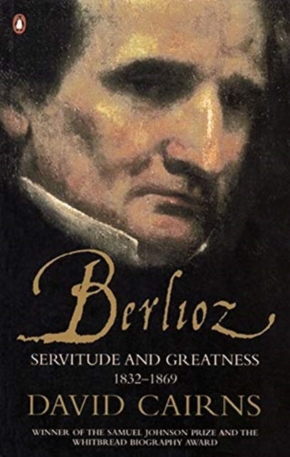 Berlioz - Servitude and Greatness 1832-1869