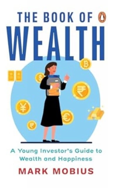 The Book of Wealth - A Young Investor's Guide to Wealth and Happiness