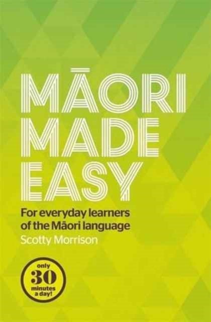Maori Made Easy - For Everyday Learners of the Maori Language