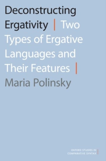 Deconstructing Ergativity - Two Types of Ergative Languages and Their Features