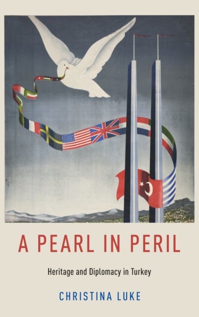 A Pearl in Peril - Heritage and Diplomacy in Turkey