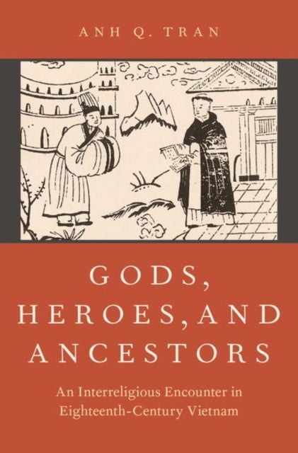 Gods, Heroes, and Ancestors - An Interreligious Encounter in Eighteenth-Century Vietnam