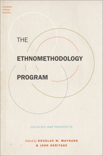 The Ethnomethodology Program - Legacies and Prospects