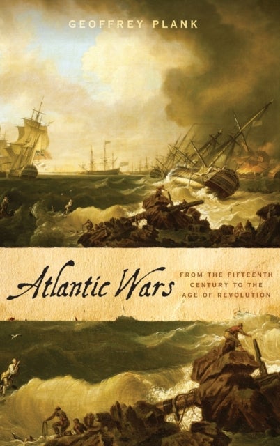 Atlantic Wars - From the Fifteenth Century to the Age of Revolution