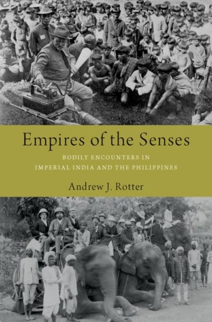 Empires of the Senses - Bodily Encounters in Imperial India and the Philippines