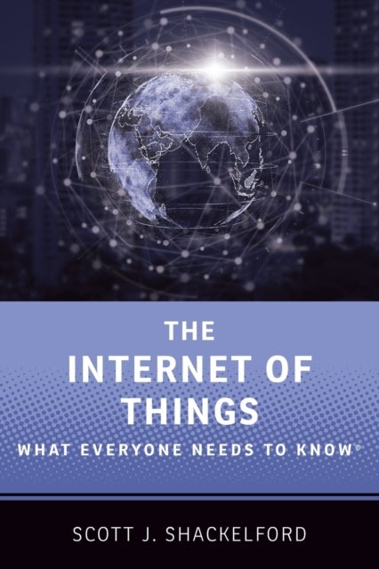 The Internet of Things - What Everyone Needs to Know®
