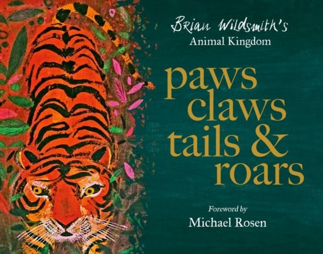 Paws, Claws, Tails, & Roars: Brian Wildsmith''s Animal Kingdom