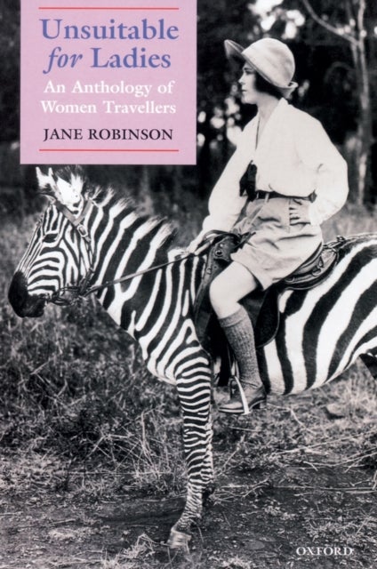 Unsuitable for Ladies - An Anthology of Women Travellers