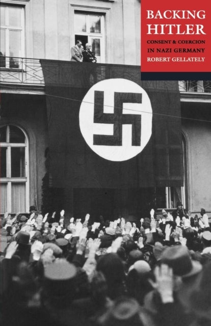 Backing Hitler - Consent and Coercion in Nazi Germany