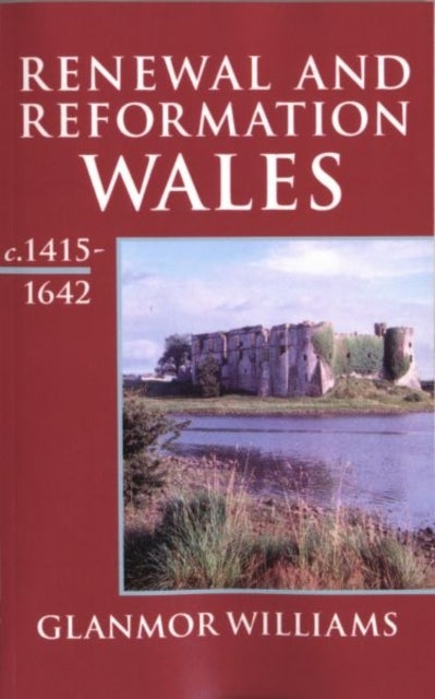 Renewal and Reformation - Wales c.1415-1642