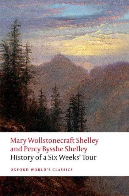 History of A Six Weeks'' Tour - Through a part of France, Switzerland, Germany, and Holland: with Letters Descriptive of a Sail Round the Lake of Geneva, and of the Glaciers of Chamouni