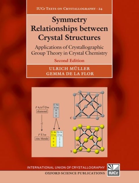 Symmetry Relationships between Crystal Structures - Applications of Crystallographic Group Theory in Crystal Chemistry