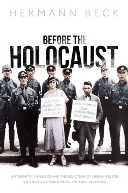 Before the Holocaust - Antisemitic Violence and the Reaction of German Elites and Institutions during the Nazi Takeover