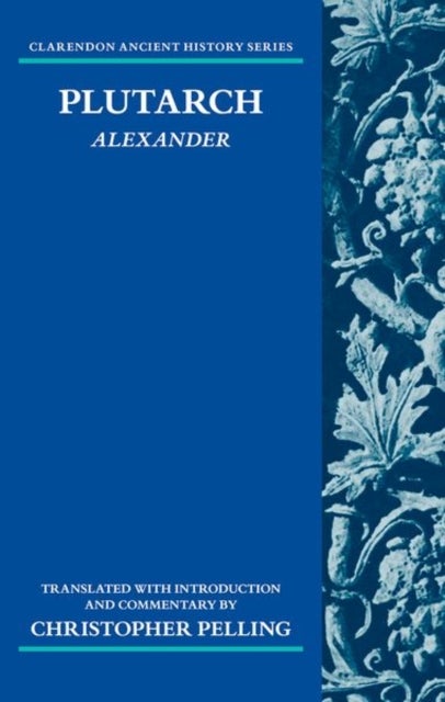 Plutarch: Alexander - Translated with an Introduction and Commentary