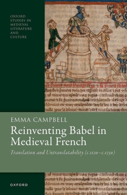 Reinventing Babel in Medieval French - Translation and Untranslatability (c. 1120-c. 1250)