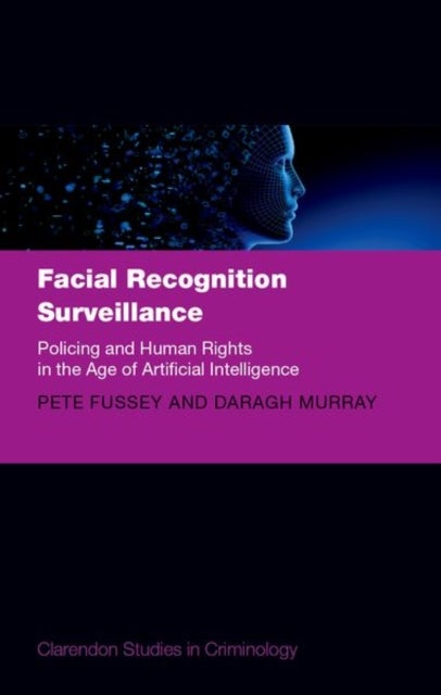 Facial Recognition Surveillance - Policing and Human Rights in the Age of Artificial Intelligence