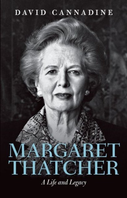 Margaret Thatcher - A Life and Legacy