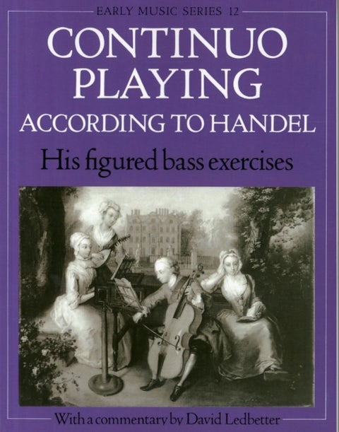 Continuo Playing According to Handel - His Figured Bass Exercises. With a Commentary