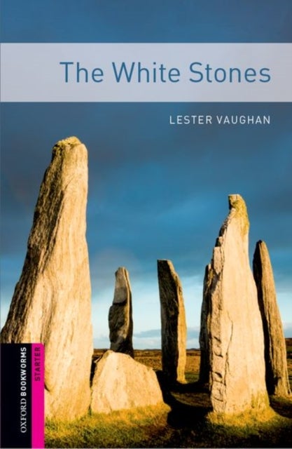 Oxford Bookworms Library: Starter:: The White Stones