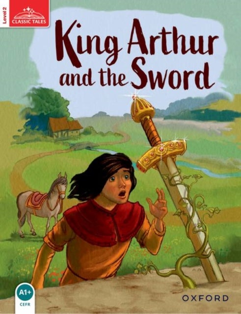 Classic Tales Second Edition: Level 2: King Arthur and the Sword
