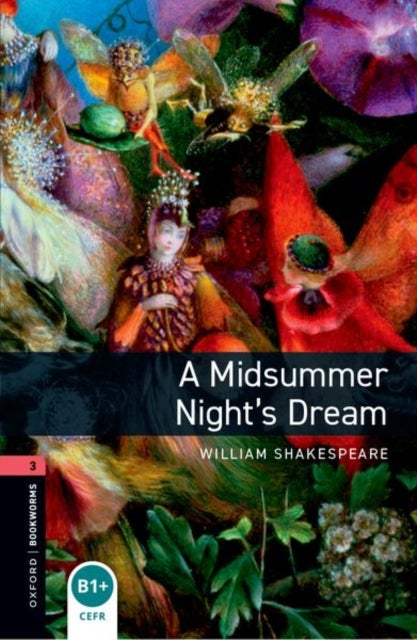 Oxford Bookworms Library: Level 3: A Midsummer Night''s Dream