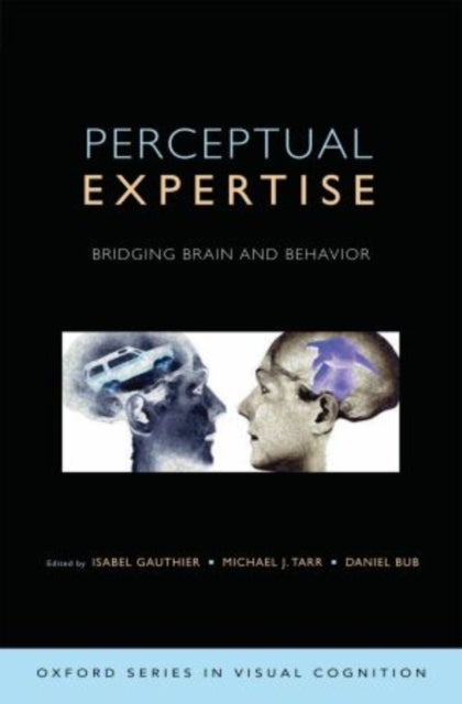 Perceptual Expertise - Bridging Brain and Behavior