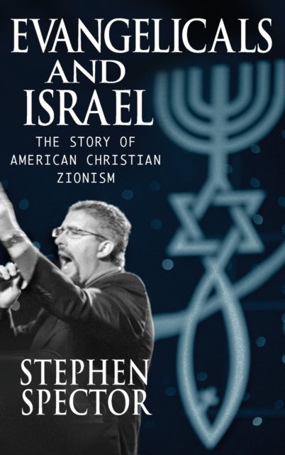 Evangelicals and Israel - The Story of American Christian Zionism