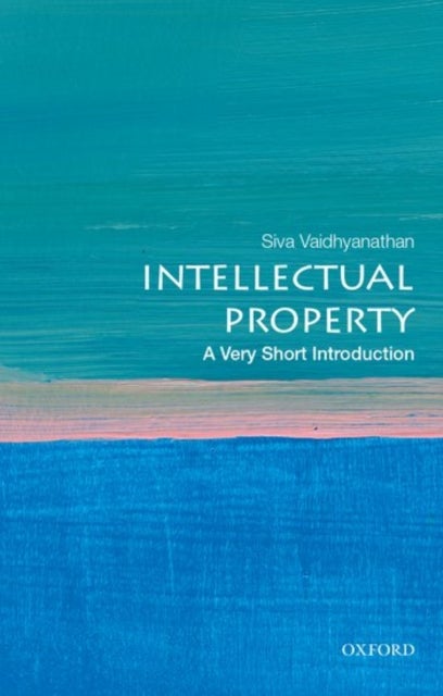 Intellectual Property: A Very Short Introduction - A Very Short Introduction