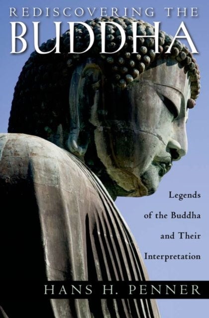 Rediscovering the Buddha - The Legends and Their Interpretation