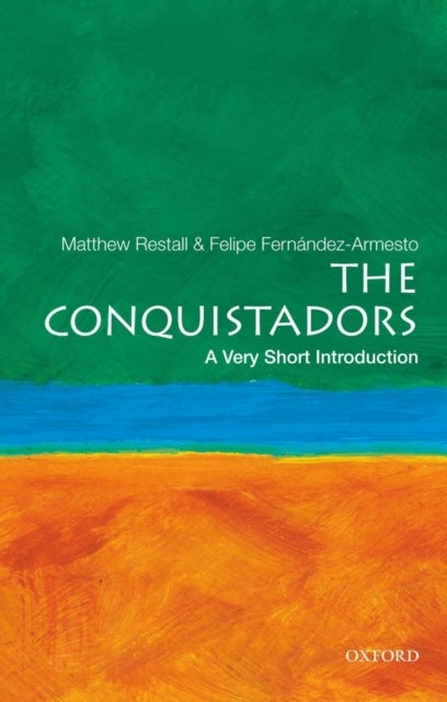 The Conquistadors: A Very Short Introduction - A Very Short Introduction