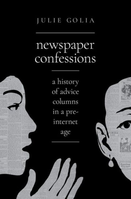Newspaper Confessions - A History of Advice Columns in a Pre-Internet Age