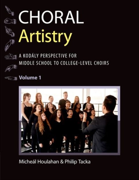 Choral Artistry - A KodA¡ly Perspective for Middle School to College-Level Choirs, Volume 1