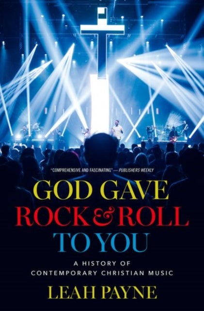 God Gave Rock and Roll to You - A History of Contemporary Christian Music
