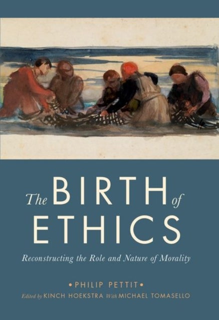 The Birth of Ethics - Reconstructing the Role and Nature of Morality