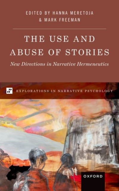 The Use and Abuse of Stories - New Directions in Narrative Hermeneutics