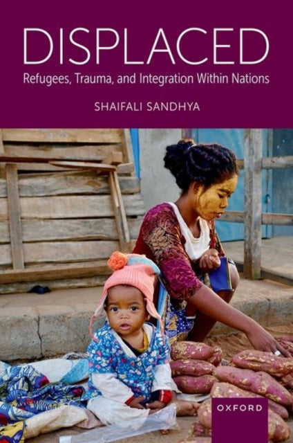 Displaced - Refugees, Trauma, and Integration Within Nations