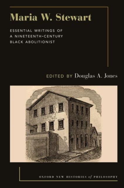 Maria W. Stewart - Essential Writings of a 19th Century Black Abolitionist