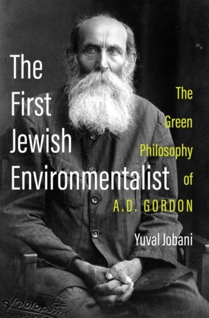 The First Jewish Environmentalist - The Green Philosophy of A.D. Gordon